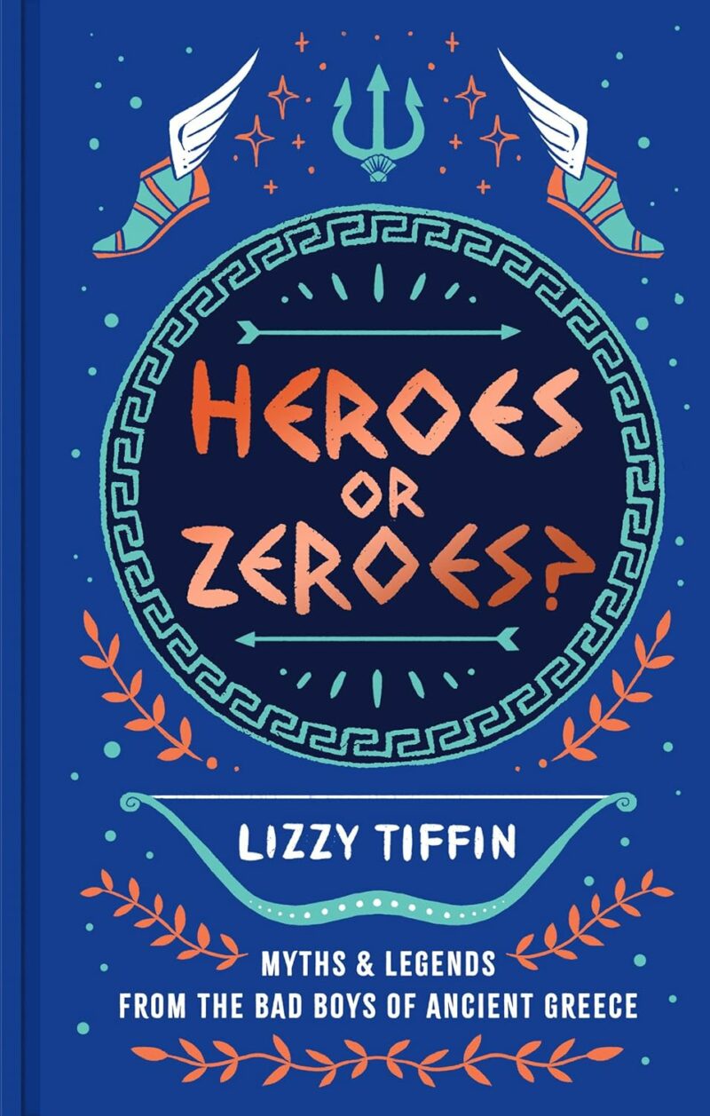HEROES OR ZEROES? : MYTHS AND LEGENDS FROM THE BAD BOYS OF ANCIENT GREECE HC 9780008791322 5672409