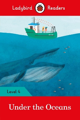 LADYBIRD READERS LEVEL 4 – UNDER THE OCEANS (ELT GRADED READER) 9780241298886 5618830