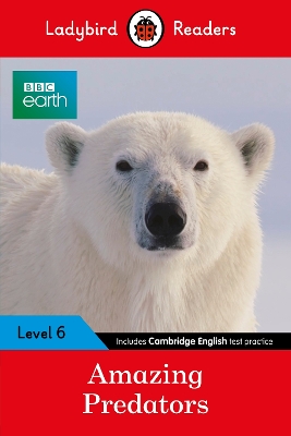 LADYBIRD READERS LEVEL 6 – BBC EARTH – AMAZING PREDATORS (ELT GRADED READER ) 9780241336182 5618504
