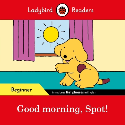LADYBIRD READERS BEGINNER LEVEL – SPOT – GOOD MORNING 5618352