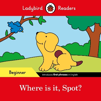 LADYBIRD READERS BEGINNER LEVEL – SPOT – WHERE IS IT 5618313