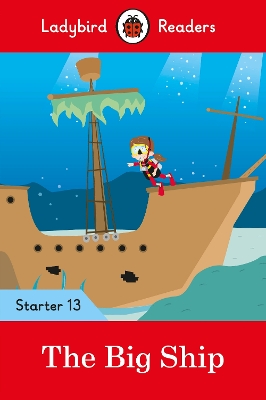 LADYBIRD READERS STARTER LEVEL 13 – THE BIG SHIP (ELT GRADED READER) 9780241393802 5619250