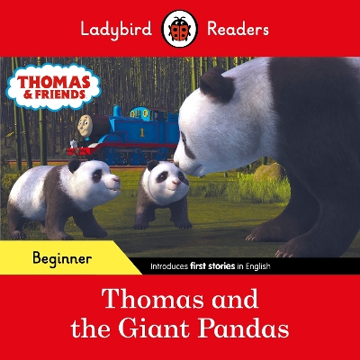 LADYBIRD READERS BEGINNER LEVEL – THOMAS THE TANK ENGINE – THOMAS AND THE GIANT PANDAS (ELT GRADED R 9780241533673 5619192