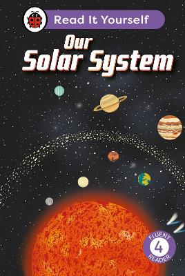 OUR SOLAR SYSTEM: READ IT YOURSELF – LEVEL 4 FLUENT READER HC 9780241563724 5618988
