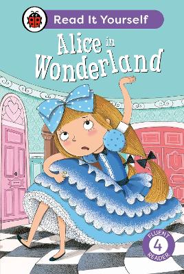 ALICE IN WONDERLAND: READ IT YOURSELF – LEVEL 4 FLUENT READER HC 9780241563861 5619117