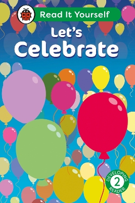 LETS CELEBRATE: READ IT YOURSELF – LEVEL 2 DEVELOPING READER HC 9780241564011 5619043