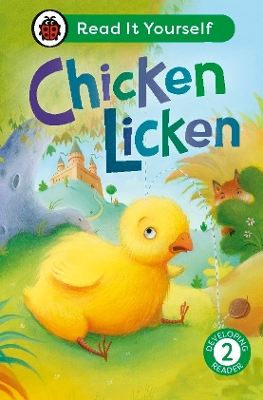 CHICKEN LICKEN: READ IT YOURSELF – LEVEL 2 DEVELOPING READER HC 9780241564233 5618338