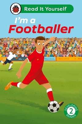 IM A FOOTBALLER: READ IT YOURSELF – LEVEL 2 DEVELOPING READER HC 9780241564288 5618665
