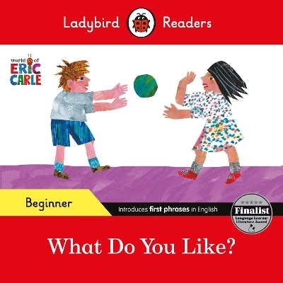 LADYBIRD READERS BEGINNER LEVEL – ERIC CARLE – WHAT DO YOU LIKE? (ELT GRADED READER) 9780241587669 5619047