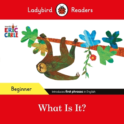LADYBIRD READERS BEGINNER LEVEL – ERIC CARLE – WHAT IS IT? (ELT GRADED READER) 9780241587782 5619229