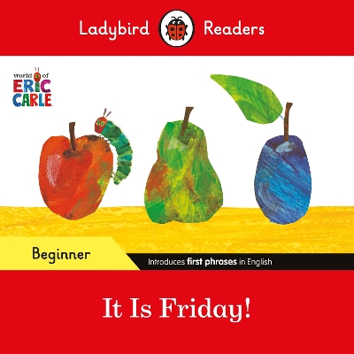 LADYBIRD READERS BEGINNER LEVEL – ERIC CARLE – IT IS FRIDAY! (ELT GRADED READER) 9780241587843 5619225
