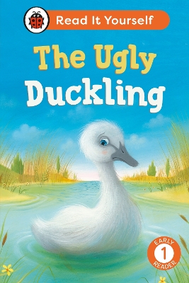 THE UGLY DUCKLING: READ IT YOURSELF – LEVEL 1 EARLY READER HC 9780241674291 5618502