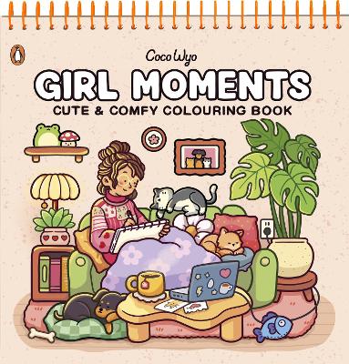 GIRL MOMENTS: CUTE AND COMFY COLOURING BOOK – SPIRALBOUND EDITION 9780241825075 5618179