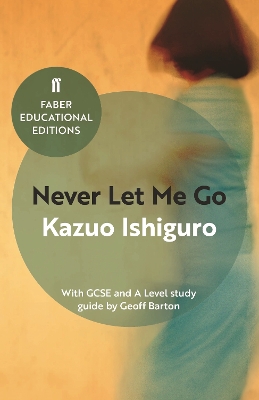 FABER EDUCATIONAL EDITIONS: NEVER LET ME GO – WITH GCSE AND A LEVEL STUDY GUIDE 9780571335770 5618428