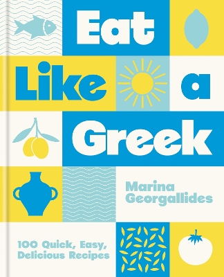 EAT LIKE A GREEK : 100 QUICK 5311142