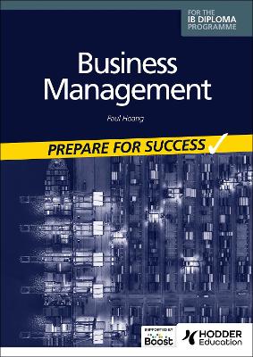 BUSINESS MANAGEMENT FOR THE IB DIPLOMA: PREPARE FOR SUCCESS 9781398358423