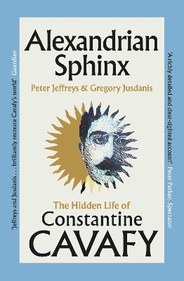 ALEXANDRIAN SPHINX : THE HIDDEN LIFE OF CONSTANTINE CAVAFY PB 9781398551268 5796265
