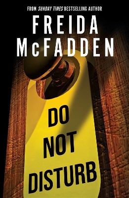 DO NOT DISTURB : AN ADDICTIVE PSYCHOLOGICAL THRILLER FROM THE AUTHOR OF THE HOUSEMAID BOOKS PB 9781464228582