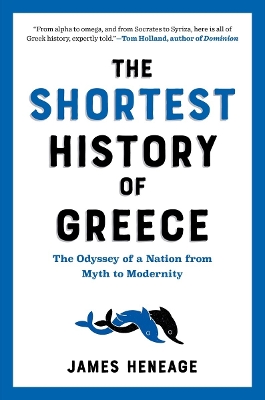 THE SHORTEST HISTORY OF GREECE : THE ODYSSEY OF A NATION FROM MYTH TO MODERNITY PB 9781615199488 5618108