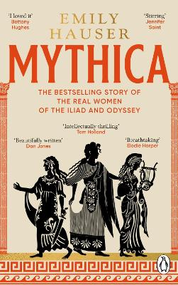 MYTHICA: THE BESTSELLING STORY OF THE REAL WOMEN OF THE ILIAD AND ODYSSEY 9781804992791 5677026
