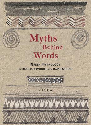 MYTHS BEHIND WORDS GREEK MYTHOLOGY IN ENGLISH WORDS AND EXPRESSIONS POCKET GREEK LIBRARY 9786185048891 4109685